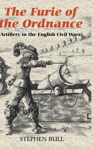 `The Furie of the Ordnance` - Artillery in the English Civil Wars (Armour and Weapons) von Boydell Press